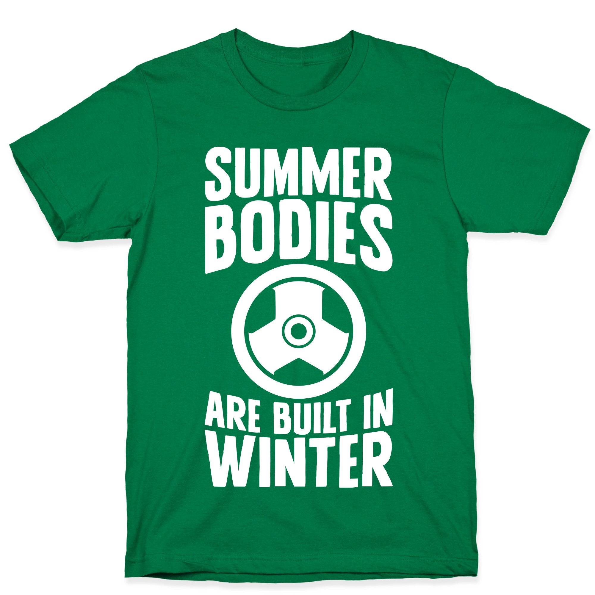 Summer Bodies Are Built In Winter T-Shirt
